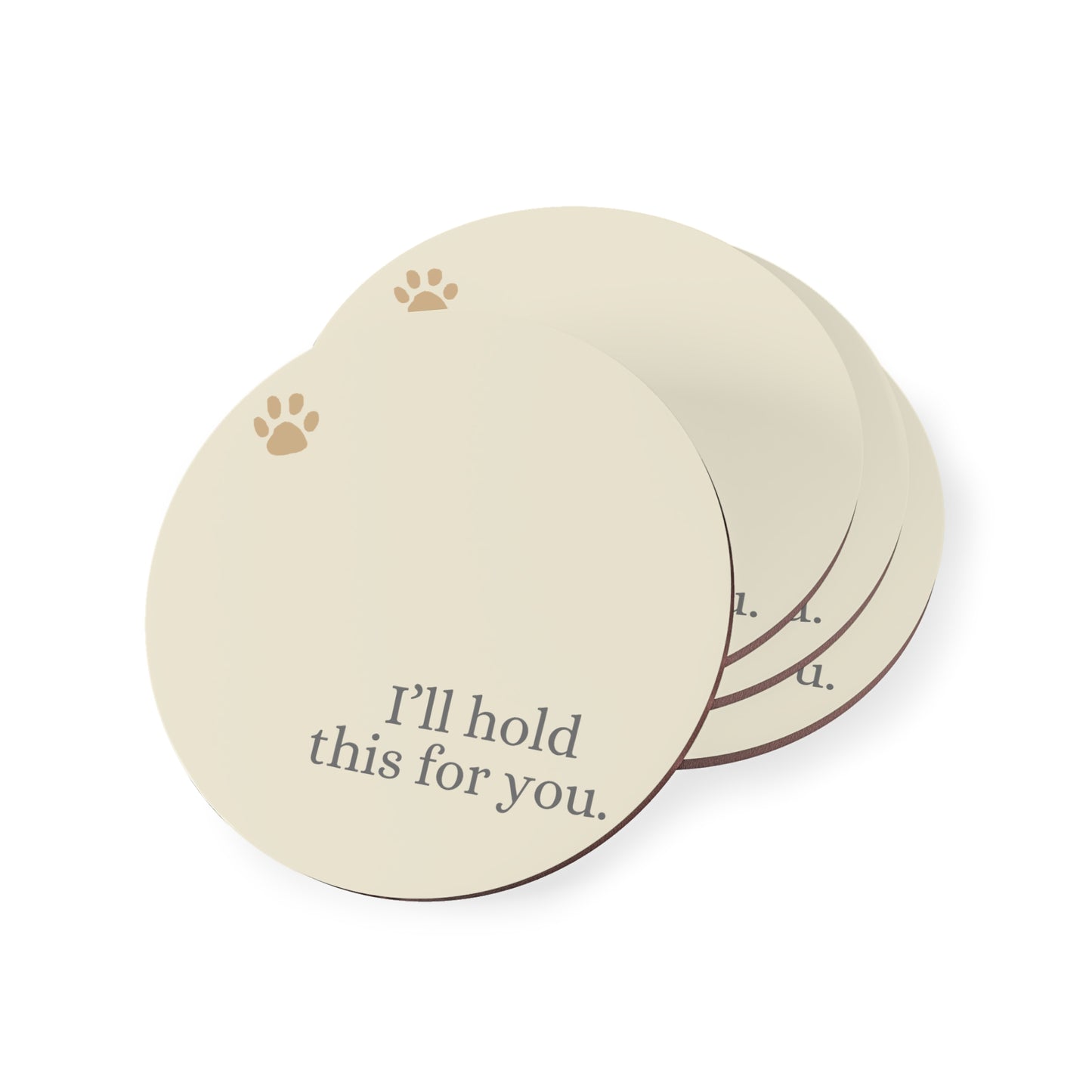 Coasters - I'll hold this for you.