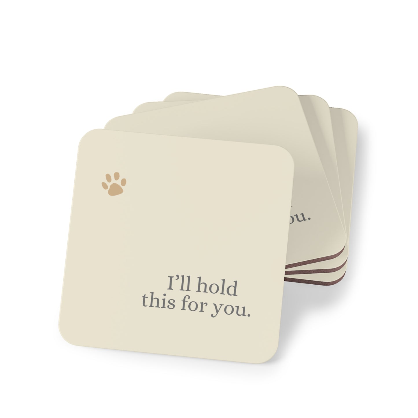 Coasters - I'll hold this for you.