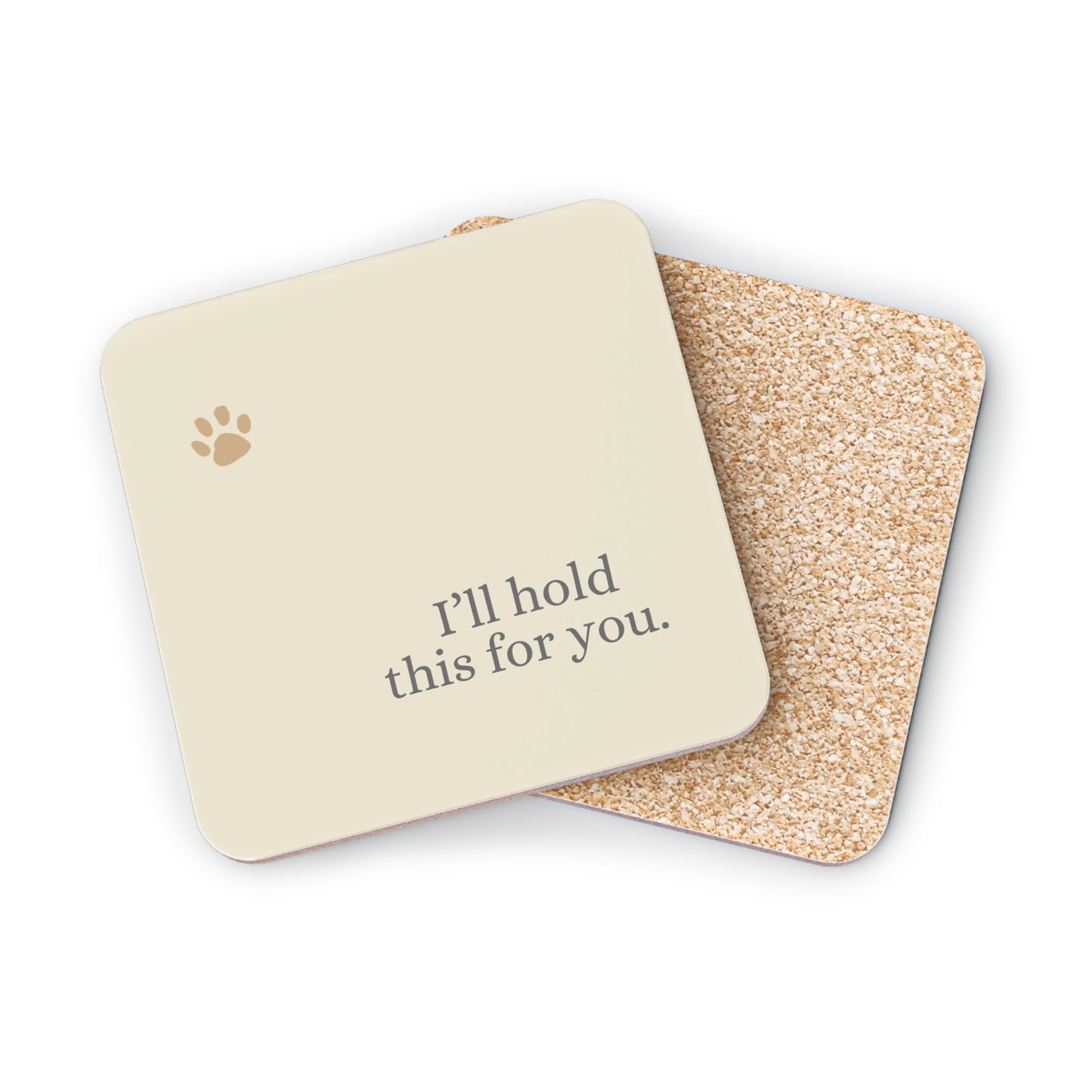 Coasters - I'll hold this for you.